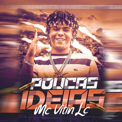 Poucas Ideias By MC Vitin LC's cover