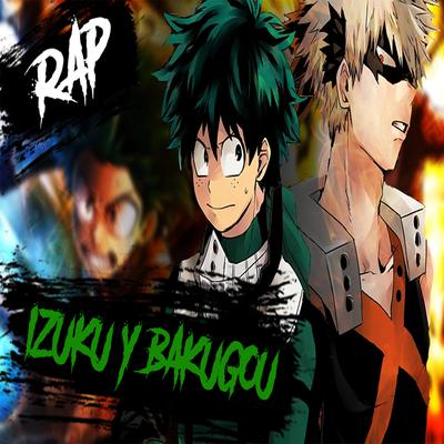 Seré el Mejor Héroe Rap (Izuku y Bakugou) By Proii Raps's cover