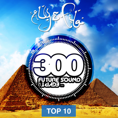 Future Sound Of Egypt 300 - Top 10's cover