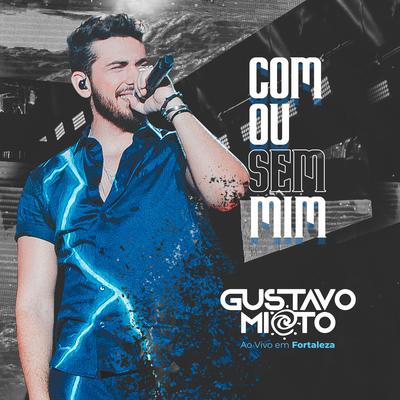 Com ou Sem Mim (Ao Vivo) By Gustavo Mioto's cover