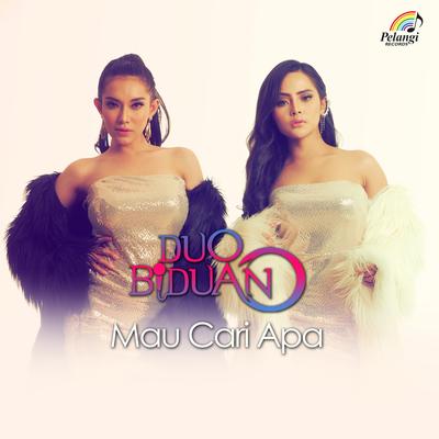 Mau Cari Apa By Duo Biduan's cover