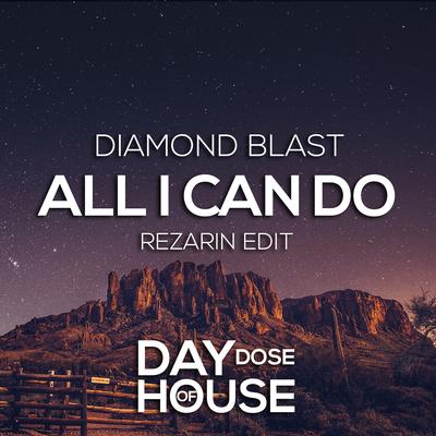 All I Can Do (REZarin Edit) By Diamond Blast, REZarin's cover