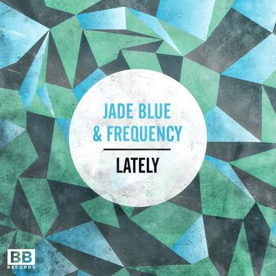 Lately (Vox Mix) By Frequency, Jade Blue's cover