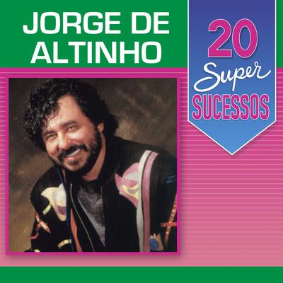 20 Super Sucessos: Jorge de Altinho's cover