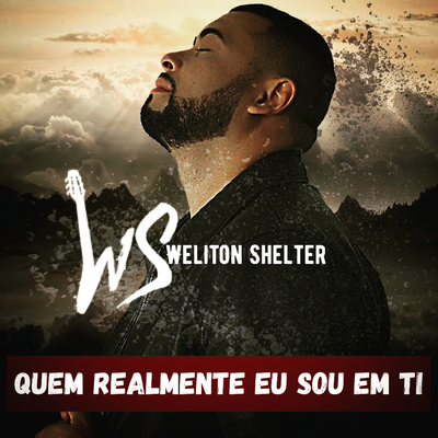 Quem Realmente Eu Sou Em Ti By Weliton Shelter's cover