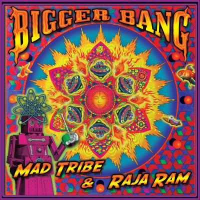 Bigger Bang (Original Mix) By Raja Ram, Mad Tribe's cover