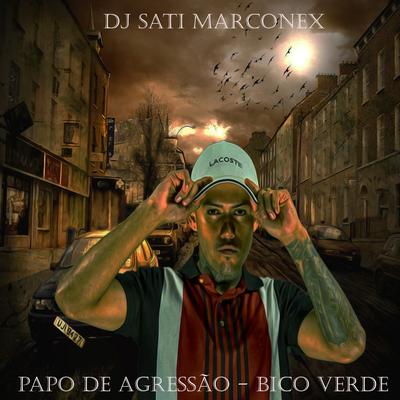 Papo de Agressão / Bico Verde By Dj Sati Marconex, Mc Maurício do 12's cover