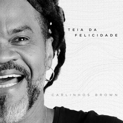 Teia da Felicidade By Carlinhos Brown's cover