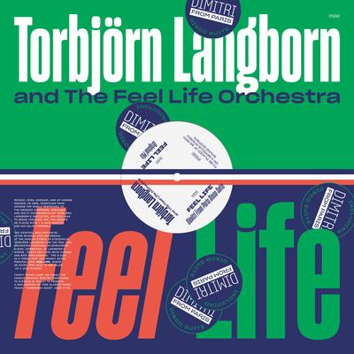 Feel Life (Dimitri From Paris Disco Suite) By The Feel Life Orchestra, Torbjörn Langborn , Dimitri From Paris's cover
