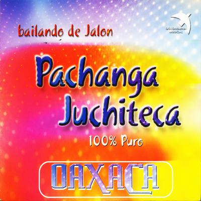 Pachanga Juchiteca: 100% Puro Oaxaca's cover