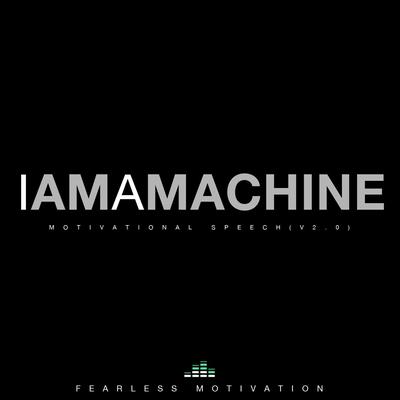I Am a Machine (Motivational Speech V2.0)'s cover