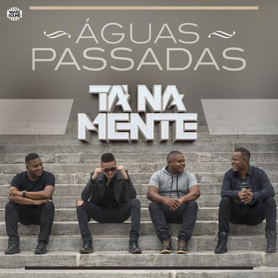 Águas Passadas By Tá Na Mente's cover