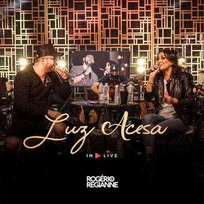Luz Acesa (In Live) By Rogério e Regianne's cover