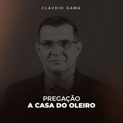 Pregação a Casa do Oleiro, Pt. 3 (Ao Vivo) By Cláudio Gama's cover