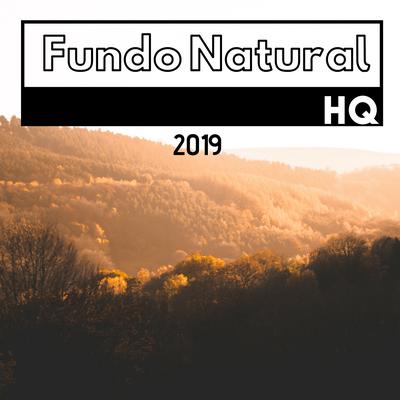 Fundo Natural HQ 2019 - Sons Exclusivos da Natureza e Música Relaxante para Relaxar's cover