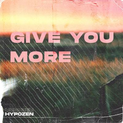 Give You More By Hypozen's cover