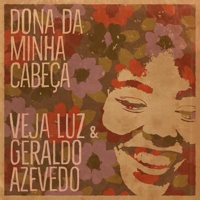 Dona da Minha Cabeça By Geraldo Azevedo, Veja Luz's cover