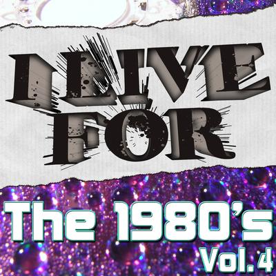 I Live For The 1980's Vol. 4's cover