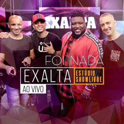 Foi Nada Ao Vivo no Estúdio Showlivre By Exalta's cover