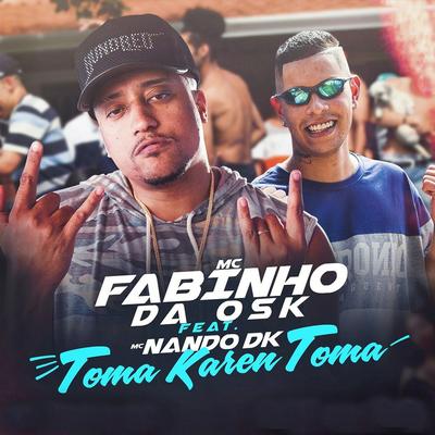 Toma Karen Toma By MC Fabinho da OSK, MC Nando DK's cover