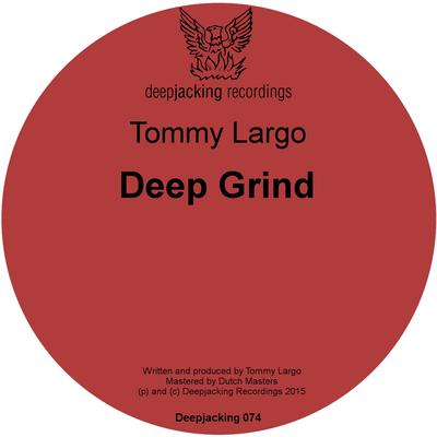 Deep Grind (Original Mix) By Tommy Largo's cover