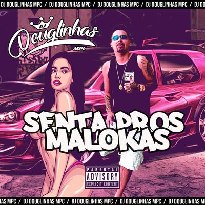 Senta pros Maloka (feat. Mc Gw) (Remix) By DJ Douglinhas, Mc Gw's cover
