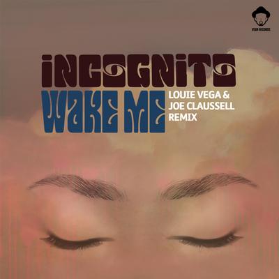 Wake Me (Louie Vega & Joe Claussell Remix Instrumental) By Incognito, Louie Vega, Joe Claussell's cover