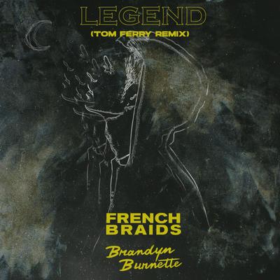 Legend (Tom Ferry remix) By French Braids, Brandyn Burnette , Tom Ferry's cover