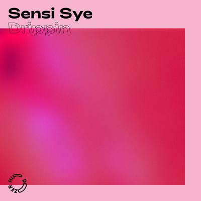 Drippin By Sensi Sye's cover