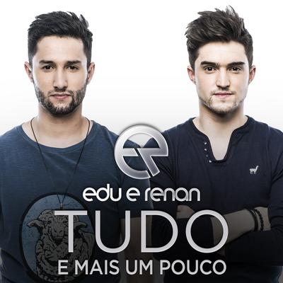 Tudo e Mais um Pouco (Ao Vivo) By Edu & Renan's cover