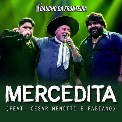 Mercedita (Ao Vivo) By Gaúcho da Fronteira, César Menotti & Fabiano's cover