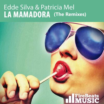 La Mamadora (Renato Hoffman Remix) By Edde Silva, Patricia Mel, Renato Hoffman's cover