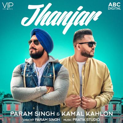 Jhanjar By Param Singh, Kamal Kahlon, Pratik Studio's cover