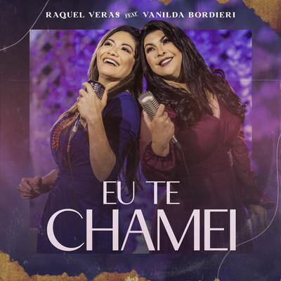 Eu Te Chamei By Raquel Veras, Vanilda Bordieri's cover