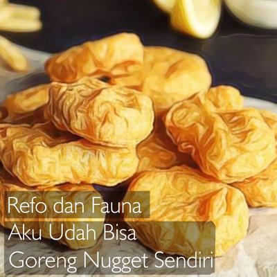 Aku Udah Bisa Goreng Nugget Sendiri's cover