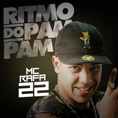 Ritmo do Pam Pam By MC Rafa 22, DJ Wallace NK's cover