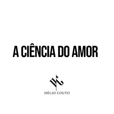 A Ciência do Amor By Hélio Couto's cover