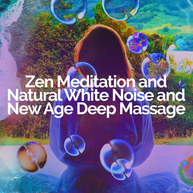 Zen Meditation and Natural White Noise and New Age Deep Massage's avatar image