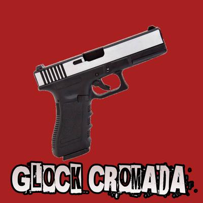 Glock Cromada By Yng Lyra's cover