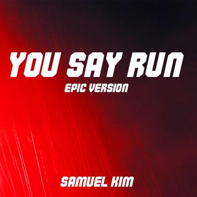 You Say Run (Might+U) - Epic Version's cover