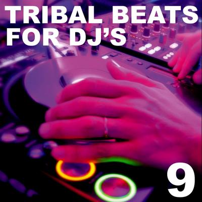 Tribal Beats for DJ's - Vol. 9's cover
