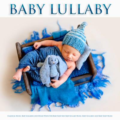 Piano Sonata - Mozart - Classical Music and Ocean Waves - Baby Sleep Music - Baby Lullaby By Baby Sleep Music, Baby Lullaby Academy, Baby Lullaby's cover