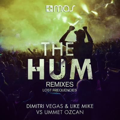 The Hum (Lost Frequencies Short Remix) By Dimitri Vegas & Like Mike, Ummet Ozcan, Lost Frequencies's cover