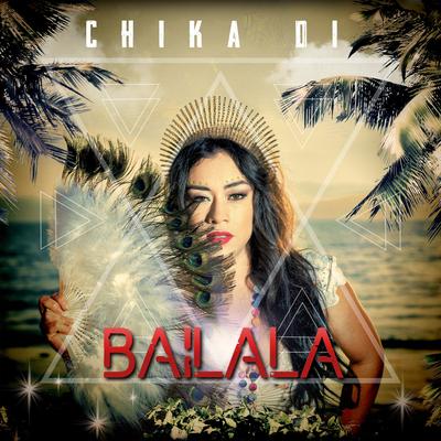 Bailala By Chika Di's cover