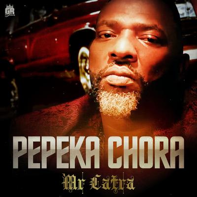Pepeka Chora By Mr. Catra's cover