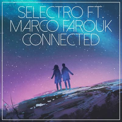 Connected (Original Mix) By Selectro, Marco Farouk's cover