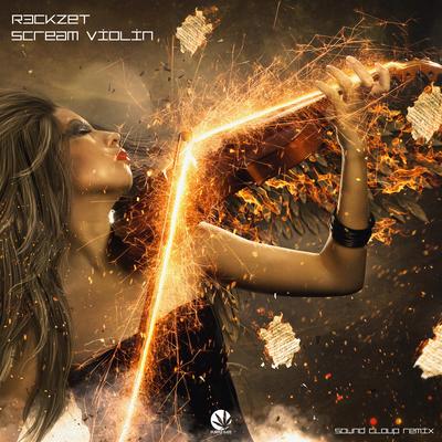 Scream Violin (Original Mix) By R3ckzet's cover