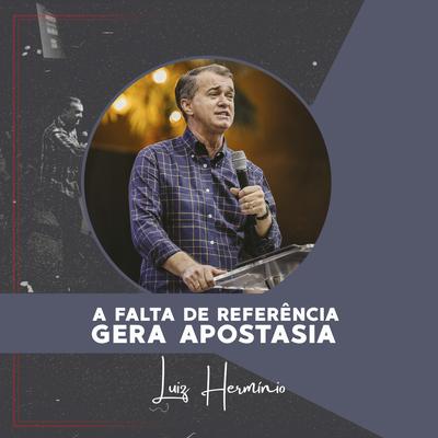 A Falta de Referências Gera Apostasia, Pt. 9 By Luiz Hermínio's cover