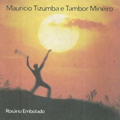 Rosário Embolado By Mauricio Tizumba, Tambor Mineiro, Sergio Pererê's cover