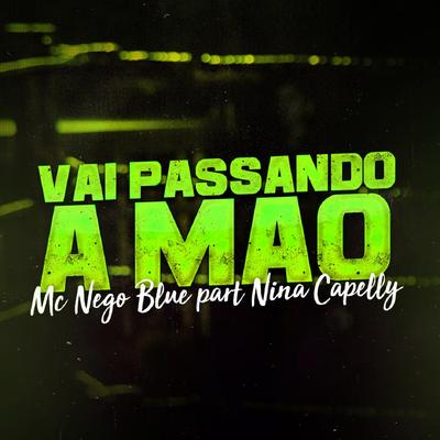 Vai Passando a Mão By Mc Nego Blue, Nina Capelly's cover